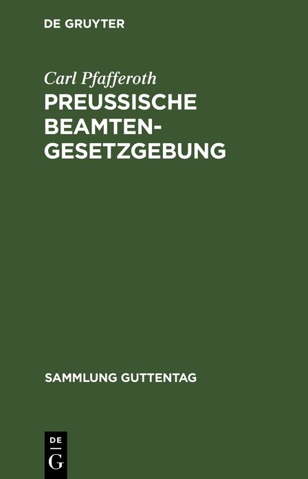 Preußische Beamten-Gesetzgebung: Enthaltend die wichtigsten Beamtengesetze in Preußen ...
