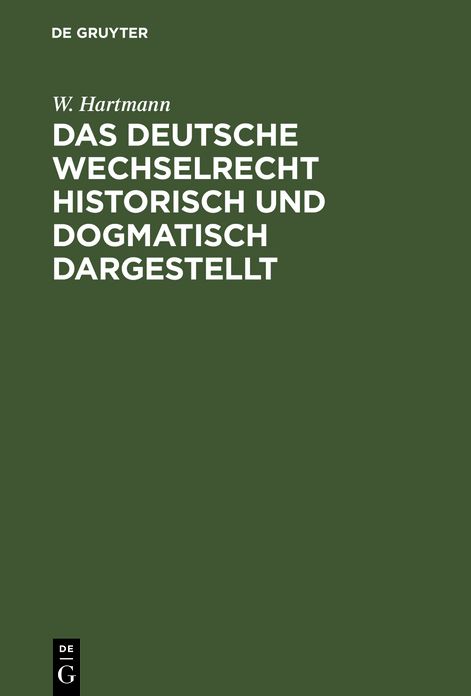 Das deutsche Wechselrecht historisch und dogmatisch Dargestellt