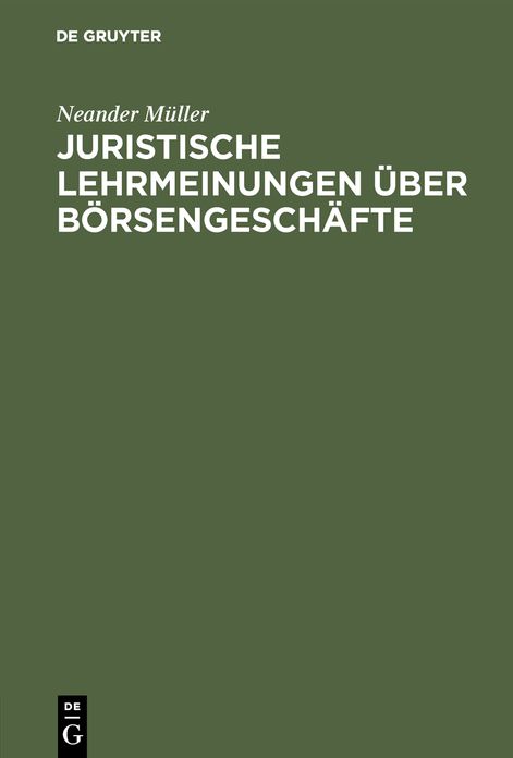 Juristische Lehrmeinungen über Börsengeschäfte: Aus den Gesichtspunkten der Praxis Beleuchtet