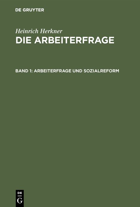 Arbeiterfrage und Sozialreform: Bd. 1