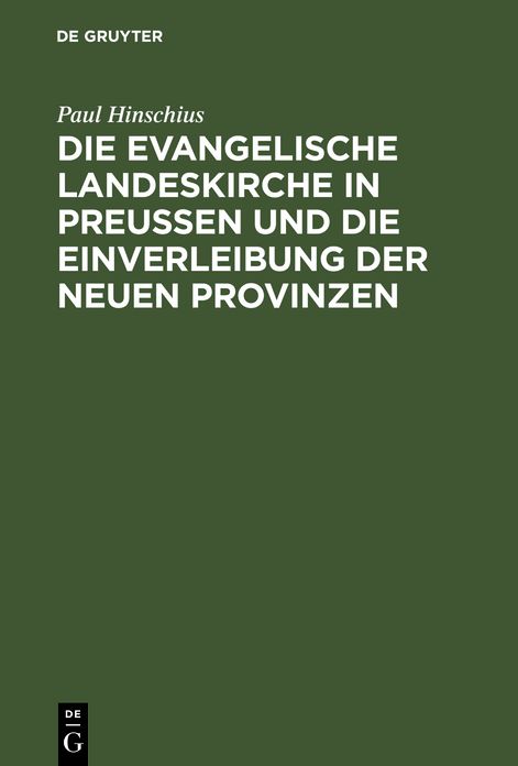 Die evangelische Landeskirche in Preußen und die Einverleibung der neuen Provinzen