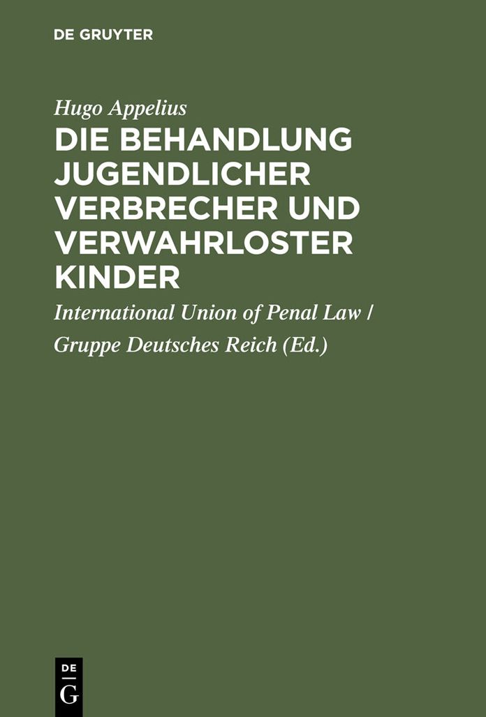 Die Behandlung jugendlicher Verbrecher und verwahrloster Kinder: Bericht der von der Internationalen Criminalistischen Vereinigung (Gruppe Deutsches Reich) gewahlten Commission