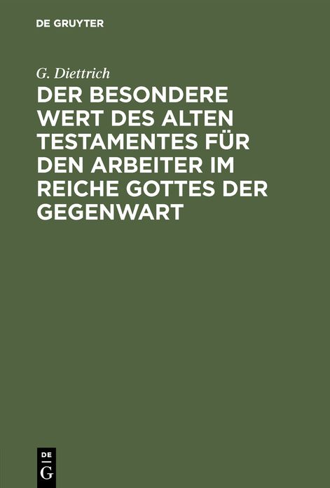Der besondere Wert des Alten Testamentes für den Arbeiter im Reiche Gottes der Gegenwart: Ein Vortrag