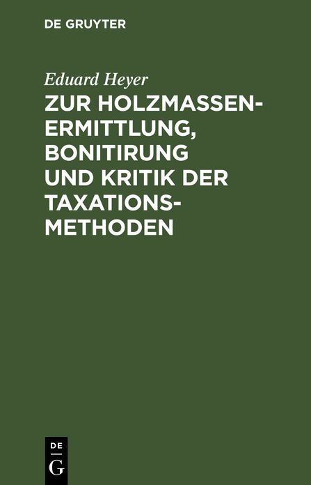 Zur Holzmassen-Ermittlung, Bonitirung und Kritik der Taxationsmethoden