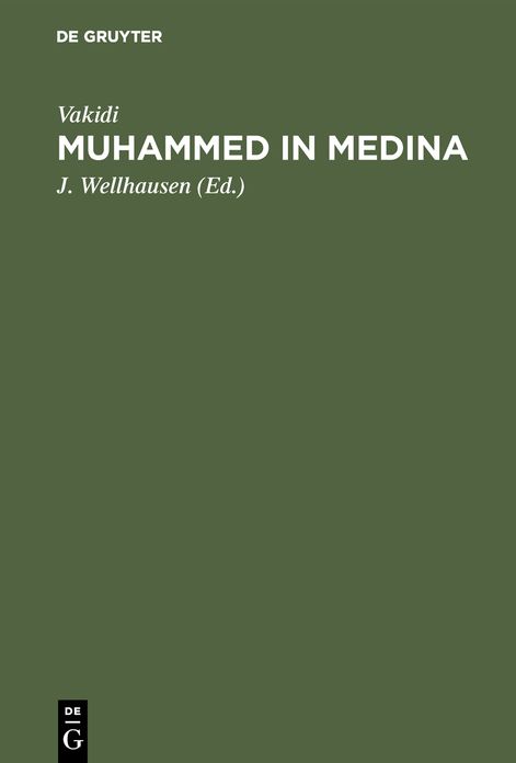 Muhammed in Medina: Das ist Vakidi's Kitab alMaghazi in verkürzter deutscher Wiedergabe