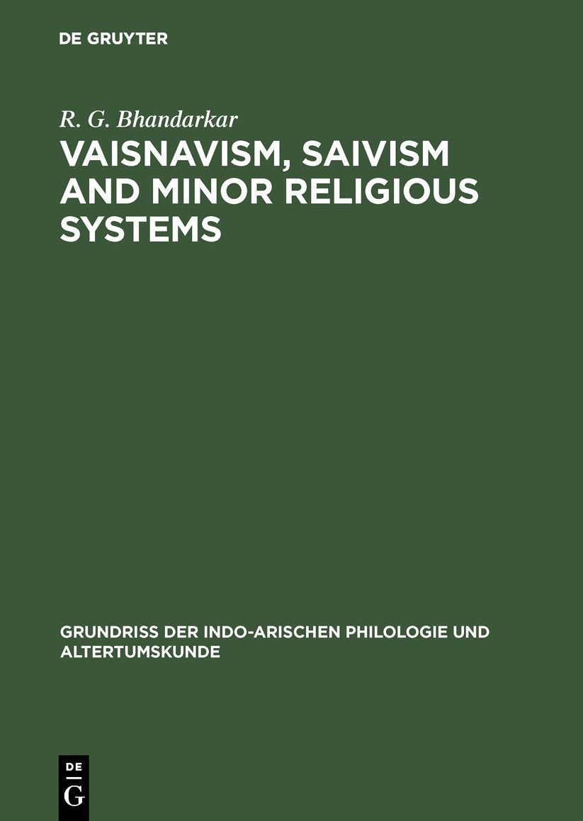 Vaisnavism, Saivism and minor religious Systems: Aus: Grundriss der indo-arischen Philologie und Altertumskunde, Bd. 3. H. 6