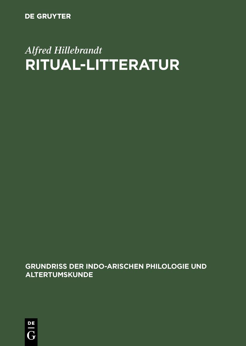 Ritual-Litteratur: Vedische Opfer und Zauber, aus: Grundriss der indo-arischen Philologie und Altertumskunde, Bd. 3. H. 2