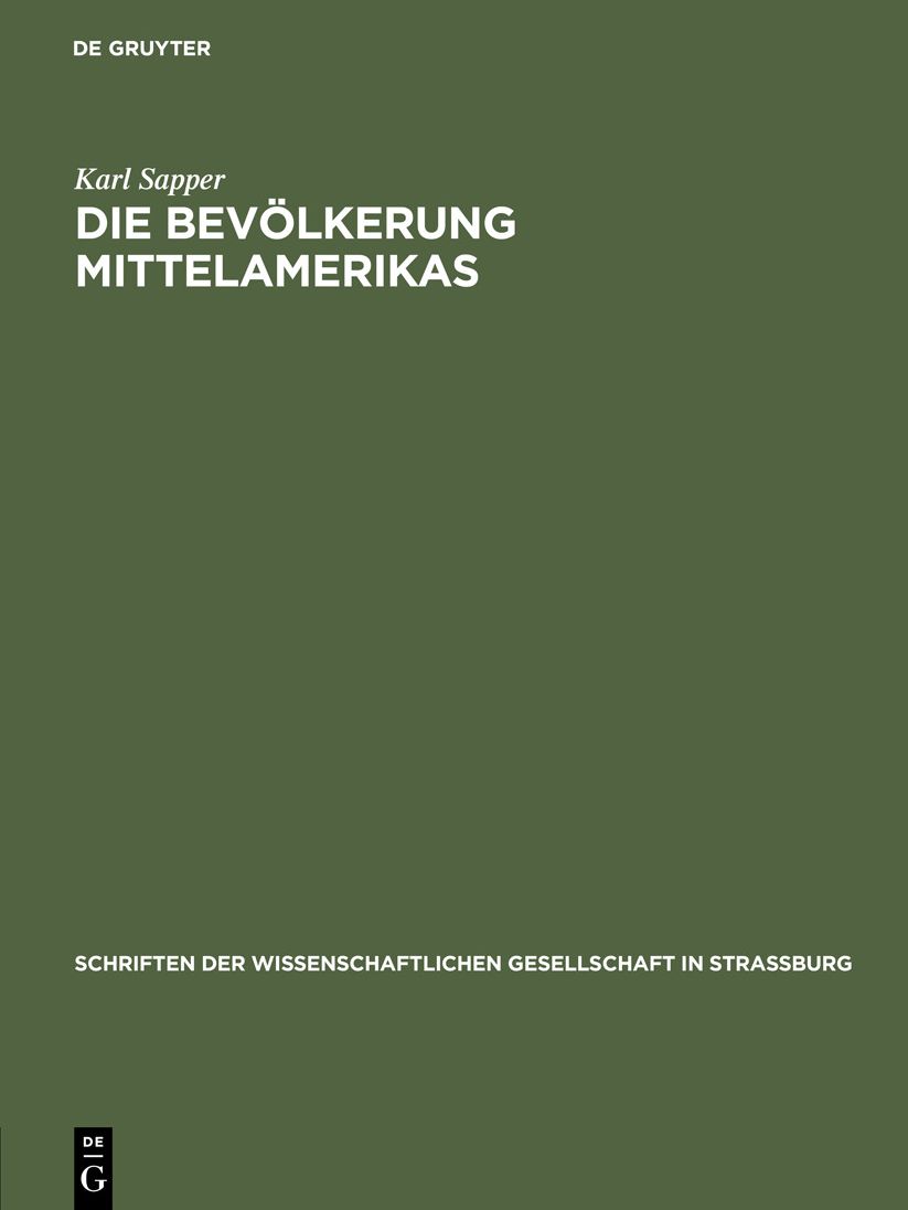 Die Bevölkerung Mittelamerikas: Vortrag gehalten in der Wissenschaftlichen Gesellschaft zu Straßburg am 22. November 1913, nachträglich erweitert und mit Anmerkungen Versehen