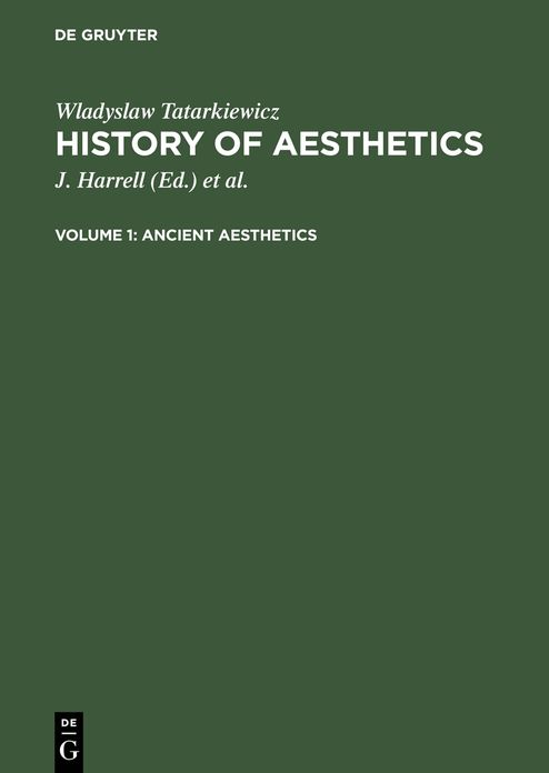 Ancient aesthetics: aus: History of aesthetics, Vol. 1