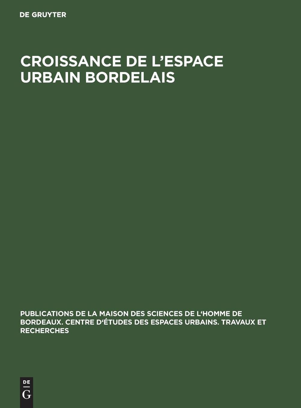 Croissance de l'espace urbain Bordelais: Actes du Séminaire d'étude des espaces urbains Bordelais