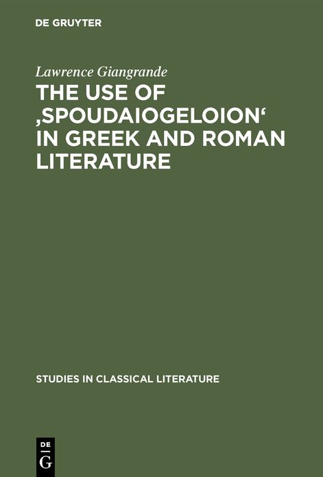 The use of 'spoudaiogeloion' in Greek and Roman Literature