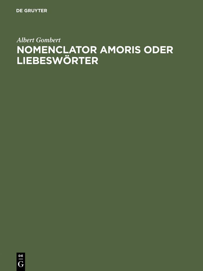 Nomenclator amoris oder Liebesworter: Ein Beitrag zum deutschen Worterbuche der Gebruder Grimm