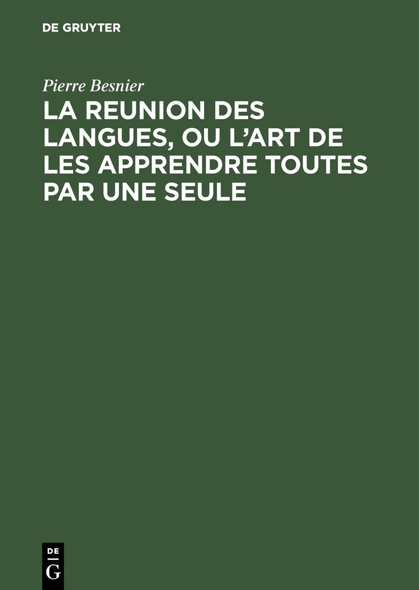 La reunion des langues, ou l'art de les apprendre toutes par une Seule