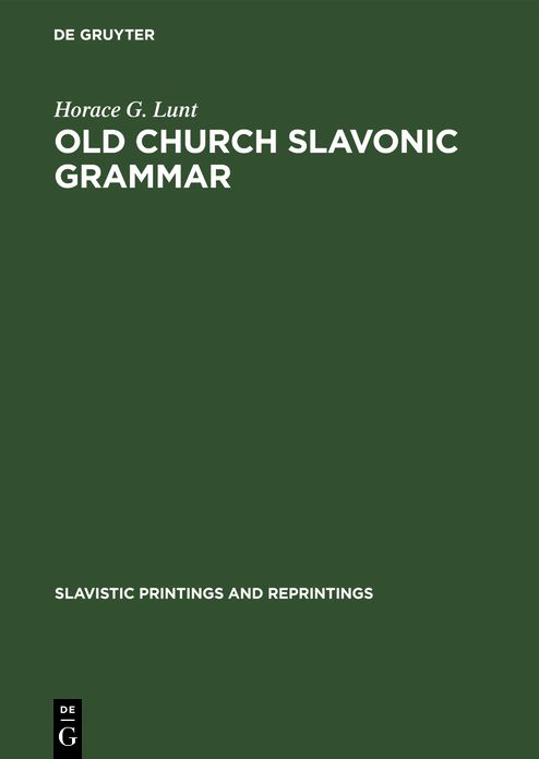 Old Church Slavonic Grammar: With an epilogue: Toward a generative phonology of Old Church Slavonic