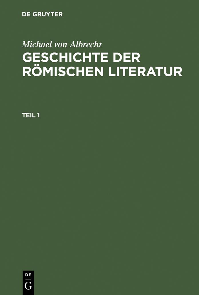 Michael von Albrecht: Geschichte der romischen Literatur. Teil 1