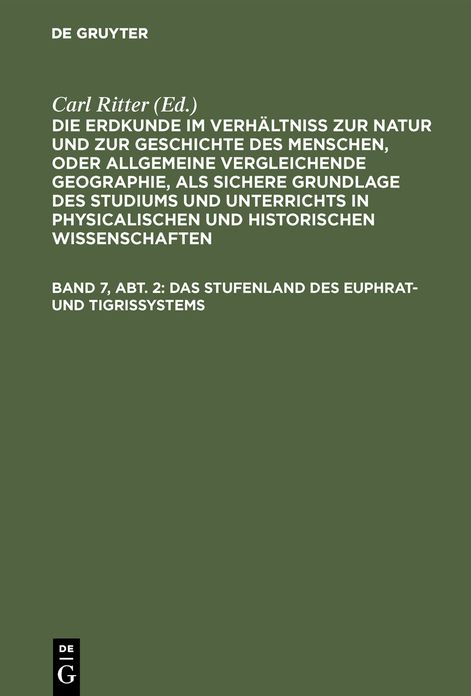 Die Erdkunde im Verhältniß zur Natur und zur Geschichte des Menschen, oder allgemeine vergleichende Geographie, als sichere Grundlage des Studiums und Unterrichts in physicalischen und historischen Wissenschaften: Theil 11 = [Buch 2-3], Bd. 7, Abth. 2