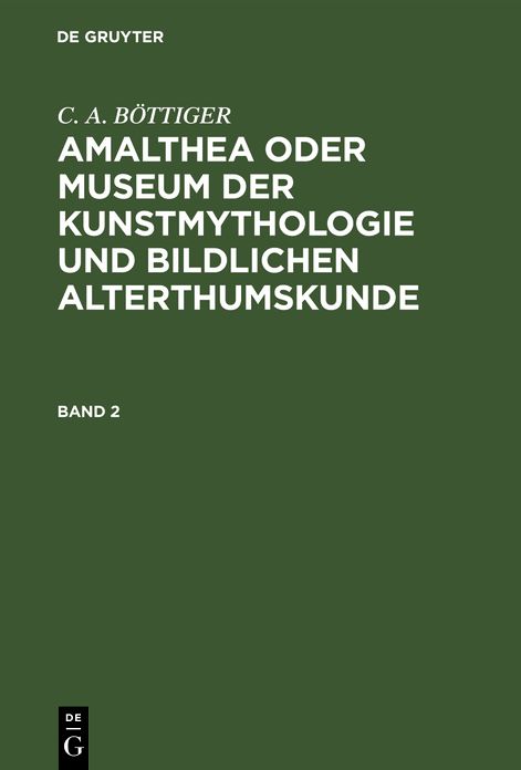 Amalthea oder Museum der Kunstmythologie und bildlichen Alterthumskunde: Bd. 2