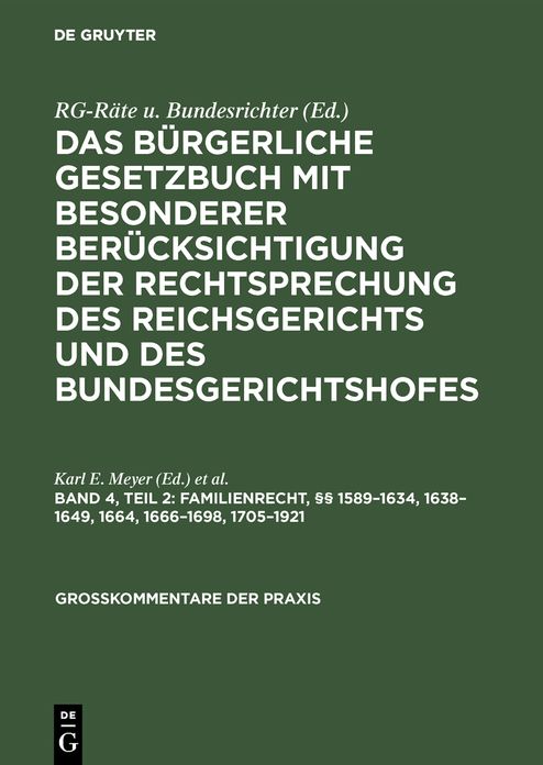 §§ 1589 - 1634, 1638 - 1649, 1664, 1666 - 1698, 1705 - 1921: Aus: das Bürgerliche Gesetzbuch : mit besonderer Berücksichtigung der Rechtsprechung des Reichsgerichts und des Bundesgerichtshofes; Kommentar, Bd. 4, T. 2