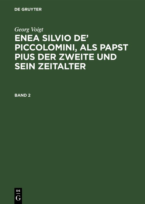 Enea Silvio de' Piccolomini, als Papst Pius der Zweite und sein Zeitalter: Bd. 2