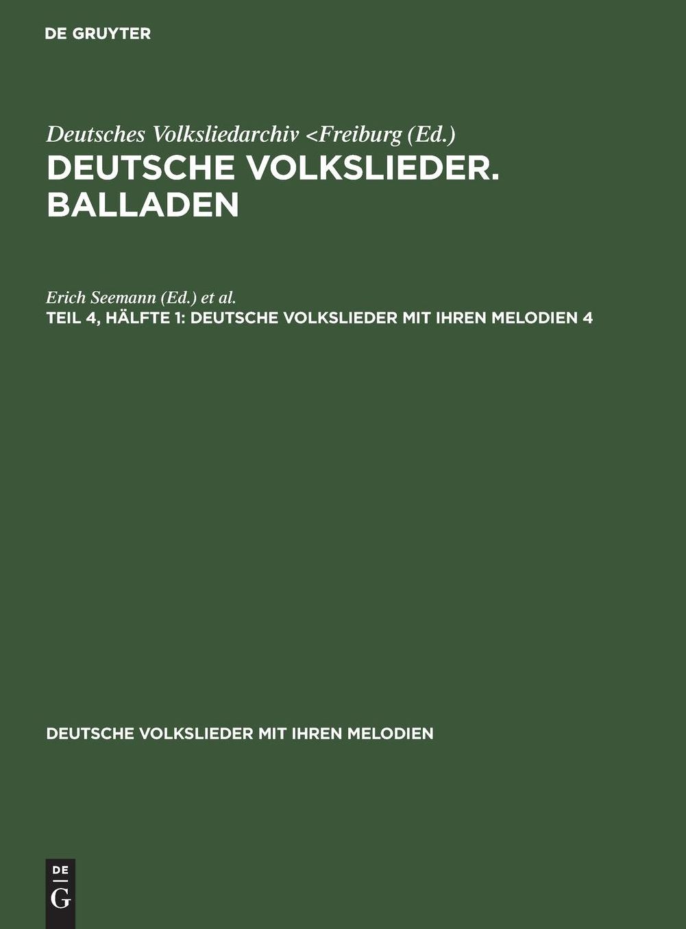Deutsche Volkslieder mit ihren Melodien: Bd. 4. Balladen T. 4. Unter Mithilfe von ... hrsg. von Erich Seemann U. Walter Wiora