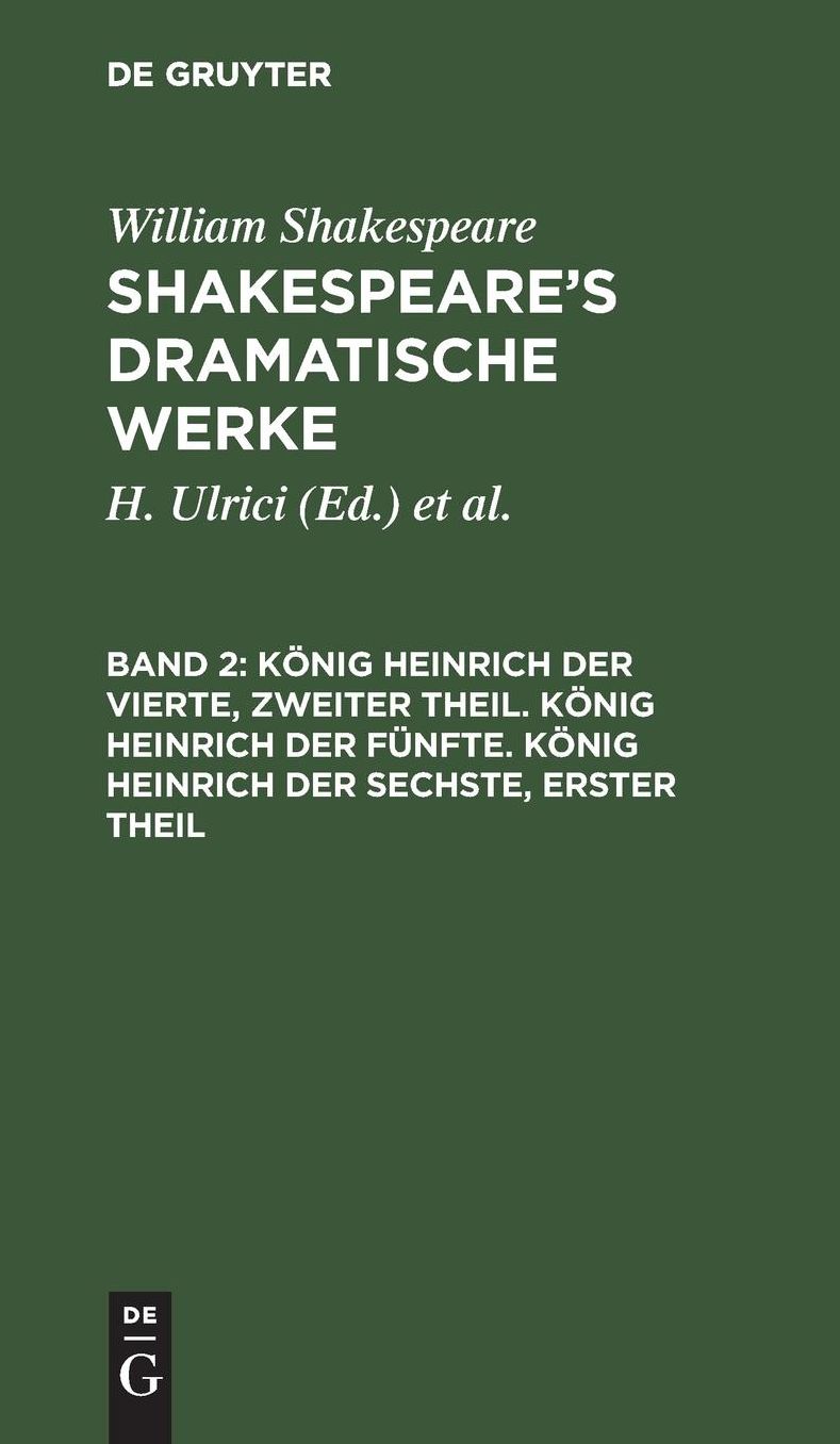 König Heinrich IV. (2. Teil). König Heinrich V. König Heinrich VI. (1. Teil. ): Aus: [Dramatische Werke] [Dramatische Werke] Shakespeare's dramatische Werke, 2