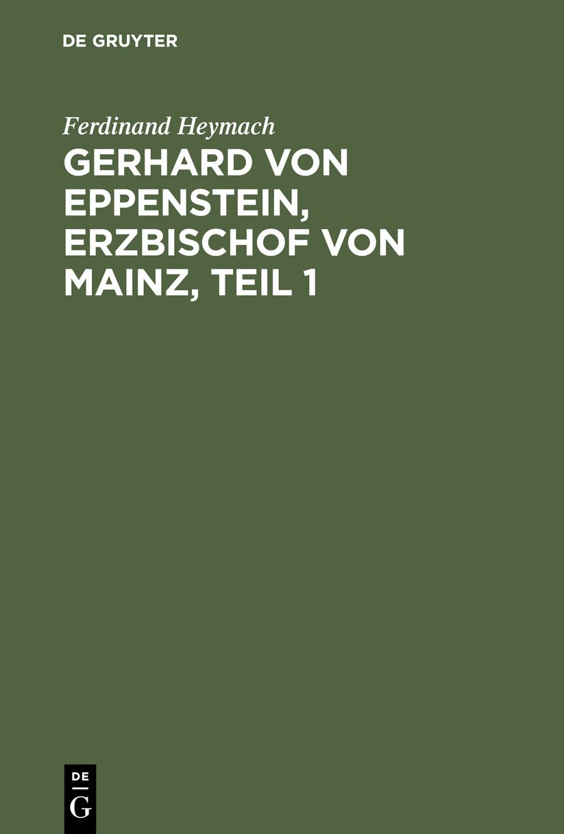 Inaugural-Dissertation ... der Kaiser-Wilhelms-Universität Strassburg: Aus: Gerhard von Eppenstein, Erzbischof von Mainz, Th 1