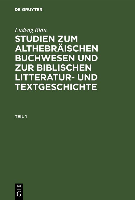 Studien zum althebräischen Buchwesen U. zur Biblischen Litteraturgeschichte: Aus: Studien zum althebräischen Buchwesen U. zur Biblischen Litteratur- U. Textgeschichte, Th. 1