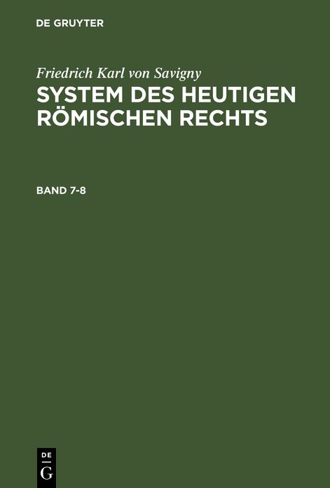 Friedrich Karl von Savigny: System des heutigen römischen Rechts. Band 7-8