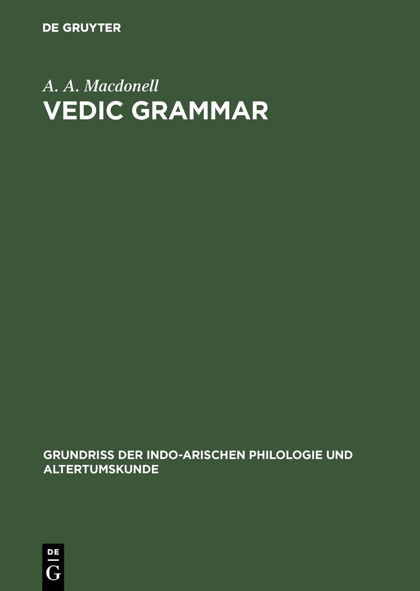 Vedic Grammar: Aus: Grundriss der indo-arischen Philologie und Altertumskunde, Bd. 1, H. 4