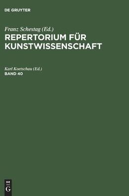 Repertorium fur Kunstwissenschaft. Band 40