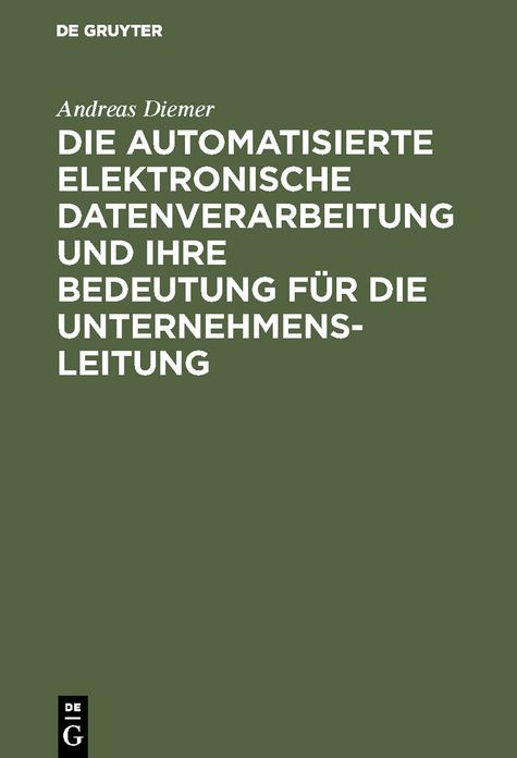 Die Automatisierte Elektronische Datenverarbeitung Und Ihre Bedeutung F R Die Unternehmensleitung