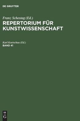 Repertorium fur Kunstwissenschaft. Band 41
