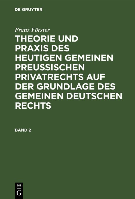Theorie und Praxis des heutigen gemeinen preußischen Privatrechts auf der Grundlage des gemeinen deutschen Rechts: Bd. 2