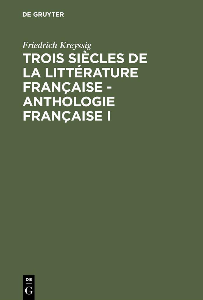 Trois siecles de la litterature francaise - Anthologie francaise I: Illustres par des morceaux choisis de leurs meilleurs auteurs