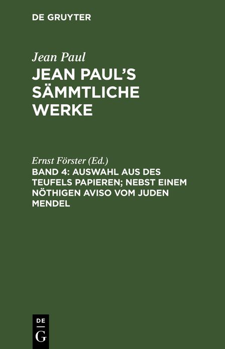 Auswahl aus des Teufels Papieren: Nebst einem nöthigen Aviso vom Juden Mendel, aus: [Sämmtliche Werke ] Jean Paul's sämmtliche Werke, Bd. 4
