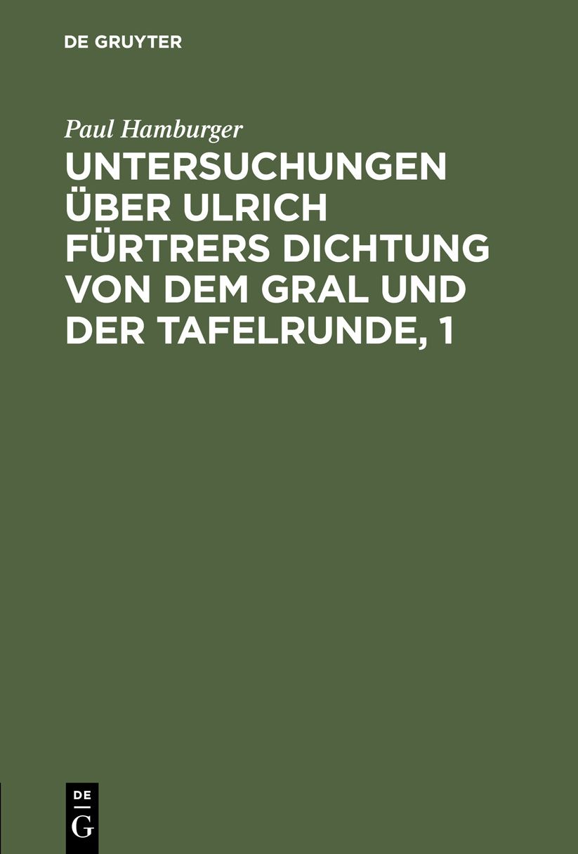 Zur Metrik und Grammatik, Stil und Darstellungsweise: Aus: Untersuchungen über Ulrich Fürtrers Dichtung von dem Gral und der Tafelrunde, 1