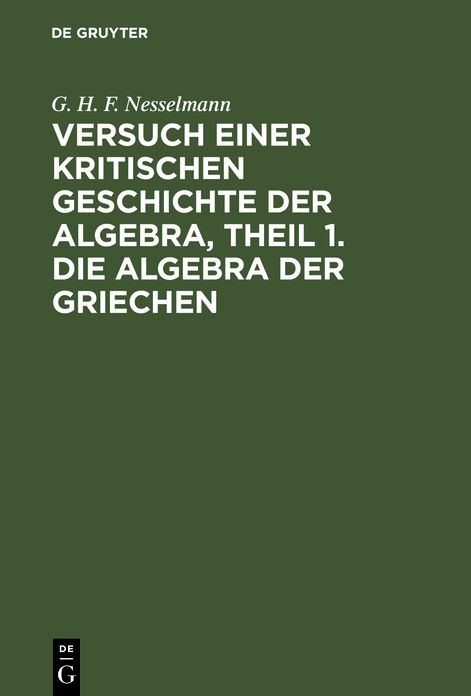 Die Algebra der Griechen: Aus: Versuch einer kritischen Geschichte der Algebra : nach den Quellen bearbeitet, Theil 1