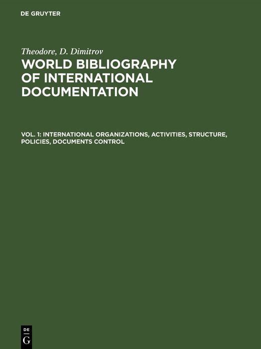 International organizations, activities, structure, policies, documents Control: Aus: World bibliography of international Documentation, 1