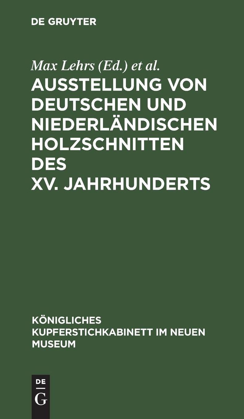 Ausstellung von deutschen und niederländischen Holzschnitten des XV. Jahrhunderts: Aus: Königliches Kupferstichkabinett im Neuen Museum : Internationaler Kongress für Historische Wissenschaften, Berlin, August 1908, 1