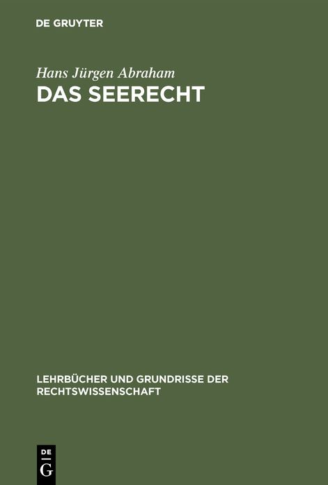 Das Seerecht: Ein Grundriss mit Hinweisen auf D. Sonderrechte anderer Verkehrsmittel, vornehmlich D. Binnenschiffahrts- U. Luftrecht