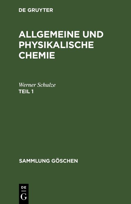 Schulze, Werner: Allgemeine und physikalische Chemie. Teil 1: Allgemeine und physikalische Chemie. Teil 1