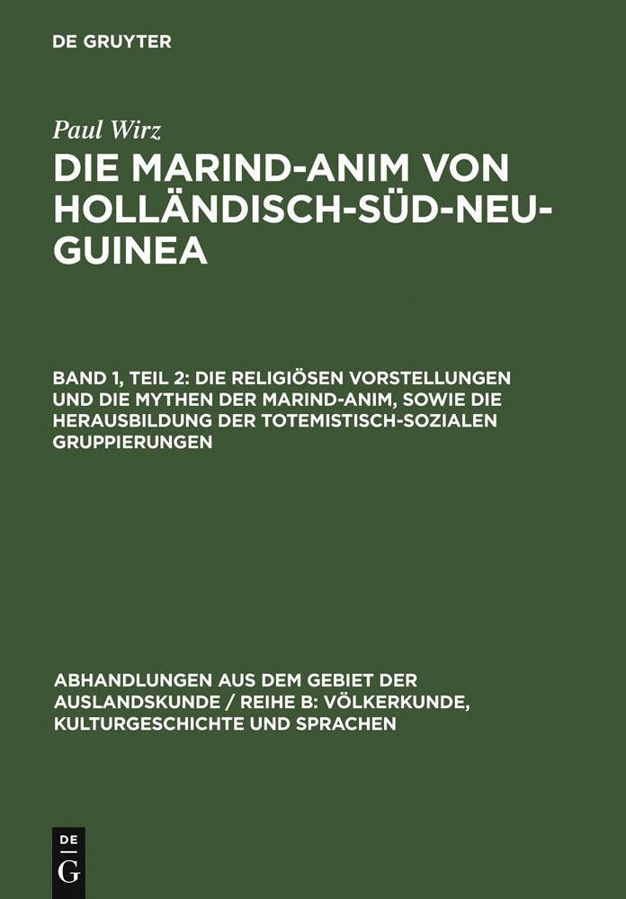 Die religiosen Vorstellungen und die Mythen der Marind-anim, sowie die Herausbildung der totemistisch-sozialen Gruppierungen