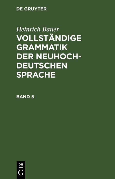 Vollständige Grammatik der neuhochdeutschen Sprache: Bd. 5