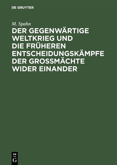 Der gegenwärtige Weltkrieg und die früheren Entscheidungskämpfe der Großmächte wider Einander: Rede gehalten im Saal der Aubette zu Straßburg am 14. November 1914