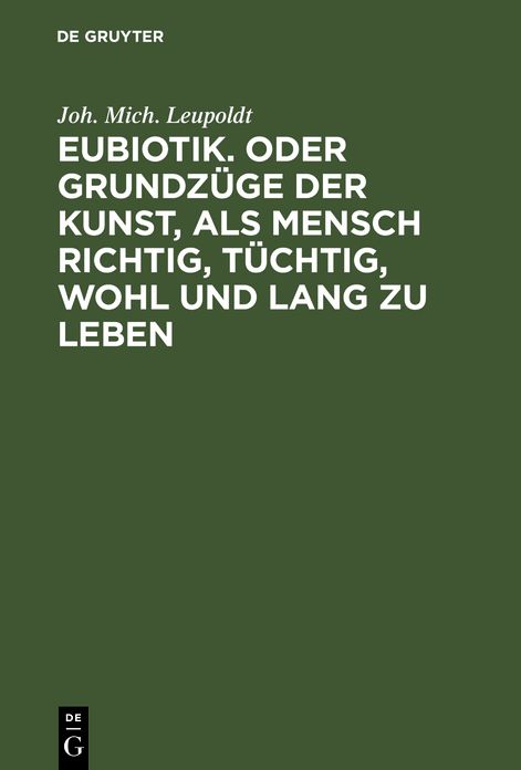 Eubiotik Oder Grundzuge der Kunst, als Mensch richtig, tuchtig, wohl und lang zu leben