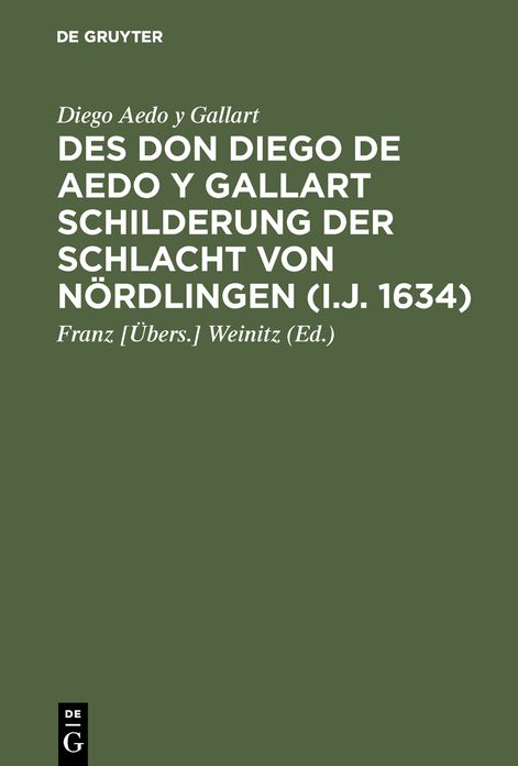 Des Don Diego de Aedo y Gallart Schilderung der Schlacht von Nördlingen (I. J. 1634): Aus dessen Viaje del Infante Cardenal Don Fernando de Austria übersetzt und mit Anmerkungen Versehen