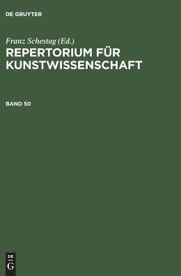 Repertorium fur Kunstwissenschaft. Band 50