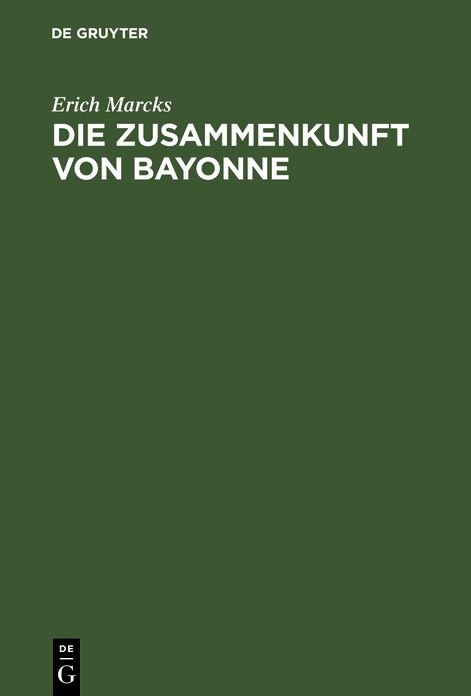 Die Zusammenkunft von Bayonne: Das französische Staatsleben und Spanien in den Jahren 1563-1567