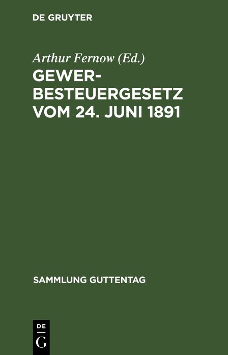 Gewerbesteuergesetz vom 24. Juni 1891: Unter Berücksichtigung der ministeriellen Ausführungsanweisungen un der vom 1. April 1895 ab zufolge der Kommunalsteuerreform eintretenden Aenderungen; Textausgabe mit Anm. U. Sachreg