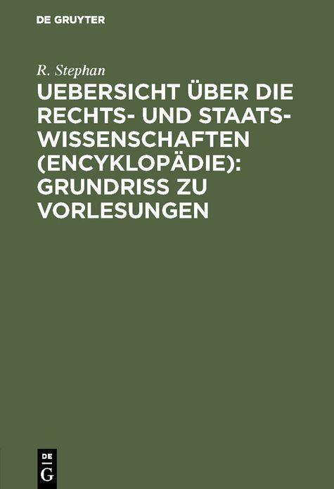 Uebersicht über die Rechts- und Staatswissenschaften '(Encyklopädie)': Grundriss zu Vorlesungen: Grundriss zu Vorlesungen